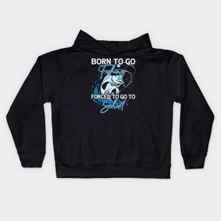 Born To Go Fishing Forced To Go To School Kids Hoodie